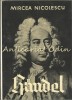 Handel - Mircea Nicolescu (1959, Bucuresti) - Carte Arta Muzicala, 342 pagini
