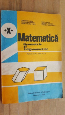 Matematica. Geometrie si trigonometrie Manual pentru clasa a 10-a - Augustin Cota, Ecaterina Kurthy foto