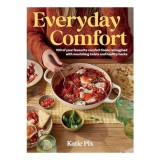 Everyday Comfort 100 Balanced and Healthier Versions of All Your Favourite Comfort Food