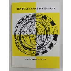 TEN PLAYS AND A SCREENPLAY by OANA MARIA CAJAL , 1998