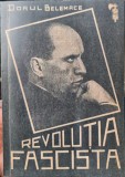 REVOLUTIA FASCISTA DORUL BELEMACE 1940 EDITIE ANASTATICA LEGIONAR DORU BELIMACE MISCAREA LEGIONARA GARDA DE FIER LEGIUNEA ARHANGHELUL MIHAIL