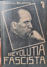 REVOLUTIA FASCISTA DORUL BELEMACE 1940 EDITIE ANASTATICA LEGIONAR DORU BELIMACE MISCAREA LEGIONARA GARDA DE FIER LEGIUNEA ARHANGHELUL MIHAIL