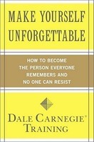 Make Yourself Unforgettable: How to Become the Person Everyone Remembers and No One Can Resist foto