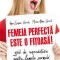 Femeia perfectă este o fițoasă! (1)