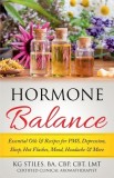 Hormone Balance Essential Oils &amp; Recipes for PMS, Depression, Sleep, Hot Flashes, Mood, Headache &amp; More
