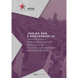 Tudj&aacute;k m&aacute;r a kisgyerekek is - Tanulm&aacute;nyok a prolet&aacute;r&shy;diktat&uacute;ra ideol&oacute;giai &eacute;s kultur&aacute;lis alapjainak megteremt&eacute;s&eacute;ről