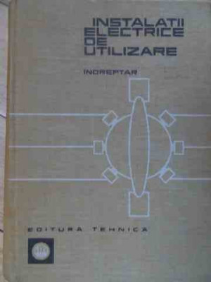 Instalatii Electrice De Utilizare Indreptar - T. Canescu R. Dordea C. Popescu D. Savopol ,524825 foto