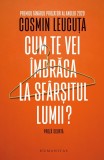 Cumpara ieftin Cum Te Vei Imbraca La Sfarsitul Lumii?, Cosmin Leucuta - Editura Humanitas