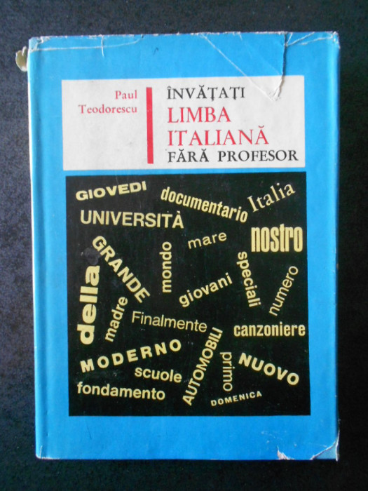 PAUL TEODORESCU - INVATATI LIMBA ITALIANA FARA PROFESOR (1967, editie cartonata)