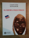 DE LA NEGRITUDINE LA CIVILIZATIA UNIVERSULUI de LEOPOLD SEDAR SENGHOR , 2006