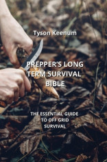 Prepper&amp;#039;s Long Term Survival Bible: The Essential Guide to Off Grid Survival foto