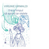 Era si timpul sa aprind iar stelele - Virginie Grimaldi