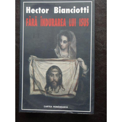 HECTOR BIANCIOTTI - FARA INDURAREA LUI ISUS foto