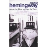 Across the River And Into The Trees de Ernest Hemingway, roman despre razboi si dragoste in Venetia, carte straina in engleza