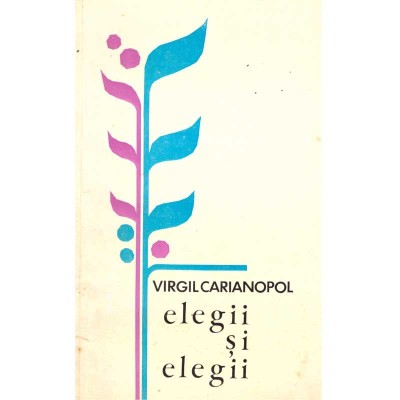 Virgil Carianopol - Elegii si elegii - 135912 foto