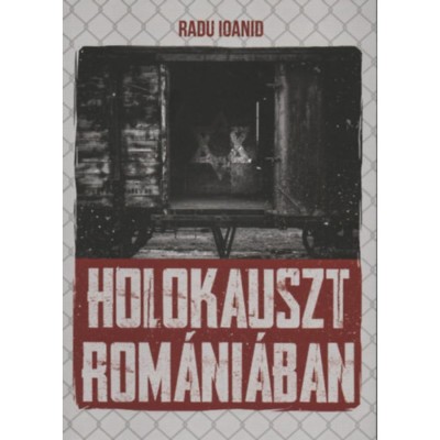 Holokauszt Rom&amp;aacute;ni&amp;aacute;ban - Radu Ioanid foto