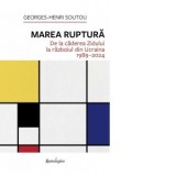 Marea ruptura. De la caderea Zidului la razboiul din Ucraina 1989-2024