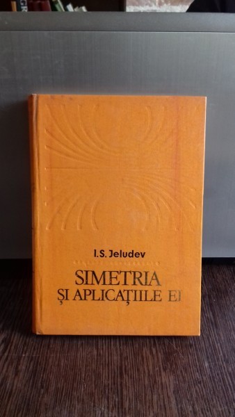 SIMETRIA SI APLICATIILE EI - I.S. JELUDEV
