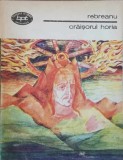 Craisorul Horia - Liviu Rebreanu, Editura Minerva 1982, Roman BPT, Carte Beletristica, Coperta Necartonata