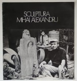 MIHAI ALEXANDRU , SCULPTURA , 1984
