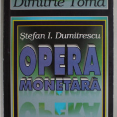 STEFAN I. DUMITRESCU , OPERA MONETARA de DIMITRIE TOMA , '' MONEDA NU SE FACE , MONEDA SE NASTE '' , 1997