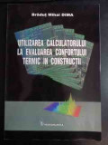 Utilizarea Calculatorului La Evaluarea Confortului Termic In - Bradut Mihai Dima ,544027