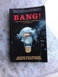 BANG! GETTING YOUR MESSAGES HEARD IN A NOISY WORLD - LINDA KAPLAN THALER (CARTE IN LIMBA ENGLEZA)