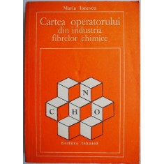 Cartea operatorului din industria fibrelor chimice &ndash; Maria Ionescu