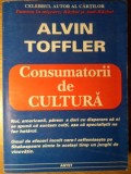Consumatorii de cultura - Alvin Toffler, Antet 1997, Psihologie, Sociologie, Paperback