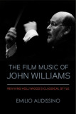 The Film Music of John Williams: Reviving Hollywood&#039;s Classical Style