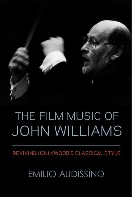 The Film Music of John Williams: Reviving Hollywood&amp;#039;s Classical Style foto