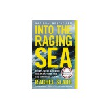 Into the Raging Sea: Thirty-Three Mariners, One Megastorm, and the Sinking of El Faro