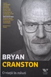 O viata in roluri &ndash; Bryan Cranston