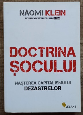 Doctrina socului; nasterea capitalismului dezastrelor - Naomi Klein foto