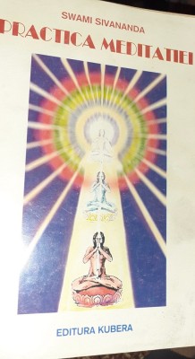 PRACTICA MEDITATIEI Swami Sivananda foto
