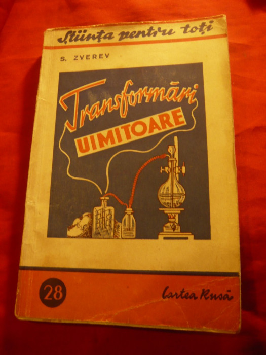 S.Zverev -Transformari uimitoare (chimie) -Ed.1948 -Stiinta pt.Toti 28 ,112 pag