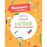 Első k&ouml;nyvem a betűkről - Montessori: A vil&aacute;g felfedez&eacute;se - Sok sz&iacute;nes matric&aacute;val - Chiara Piroddi