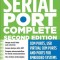 Serial Port Complete: COM Ports, USB Virtual COM Ports, and Ports for Embedded Systems