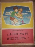 A cui va fi bicicleta? - Gheorghe Anton