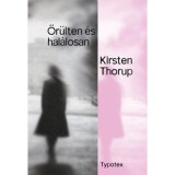 Őr&uuml;lten &eacute;s hal&aacute;losan - Kirsten Thorup