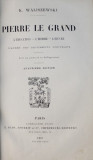 PIERRE LE GRAND - L&#039;EDUCATION , L&#039; HOMME , L&#039;OEUVRE par K. WALISZEWSKI , 1897