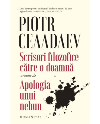 Scrisori filozofice catre o doamna urmate de Apologia unui nebun &amp;ndash; Piotr Ceaadaev foto