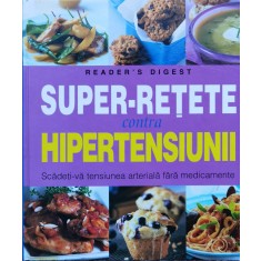 Super Retete Contra Hipertensiunii - Necunoscut , O193