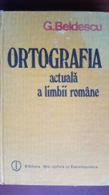 Ortografia actuala a limbii romane G.Beldescu foto