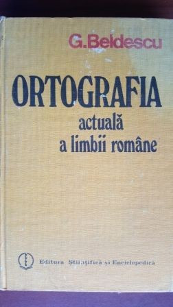 Ortografia actuala a limbii romane G.Beldescu