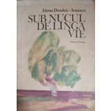 SUB NUCUL DE LANGA VIE-ELENA DENDEA IONESCU-252697