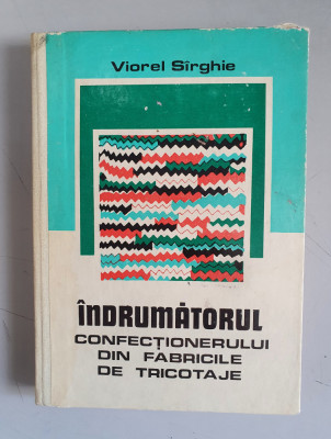 INDRUMATORUL CONFECTIONERULUI DIN FABRICILE DE TRICOTAJE - VIOREL SIRGHIE foto