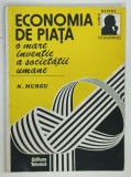 ECONOMIA DE PIATA , O MARE INVENTIE A SOCIETATII UMANE de N. MURGU , 1993