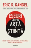 Eseuri despre Arta si Stiinta - Eric R. Kandel - Filosofie, Stiinta