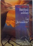 BATRANII SOLDATI, LA JERUSALEM de PAUL BAILEY, 2006